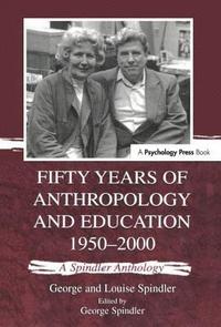 bokomslag Fifty Years of Anthropology and Education 1950-2000