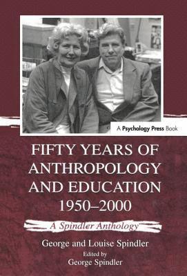 Fifty Years of Anthropology and Education 1950-2000 1