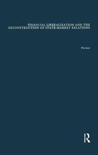 bokomslag Financial Liberalization and the Reconstruction of State-Market Relations