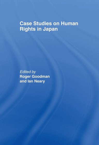 Roger Goodman, Ian Neary - Case Studies on Human Rights in Japan, Häftad