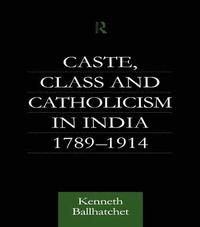 bokomslag Caste, Class and Catholicism in India 1789-1914