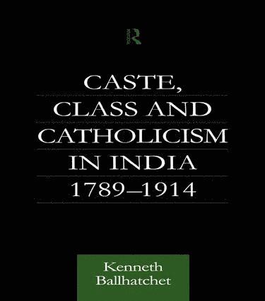 bokomslag Caste, Class and Catholicism in India 1789-1914