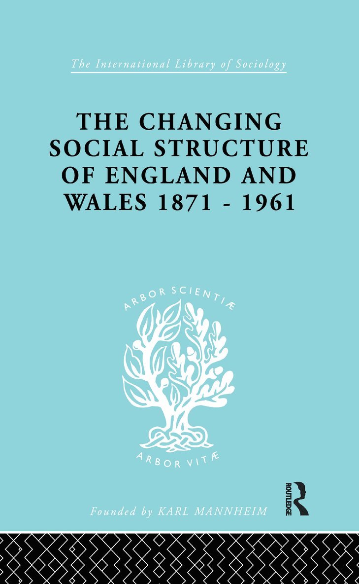 The Changing Social Structure of England and Wales 1