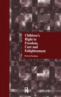 bokomslag Children's Right to Freedom, Care and Enlightenment