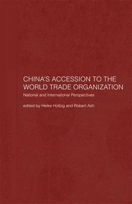 Robert Ash, Heike Holbig - China's Accession to the World Trade Organization, Häftad