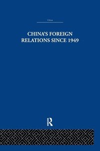 bokomslag China's Foreign Relations since 1949