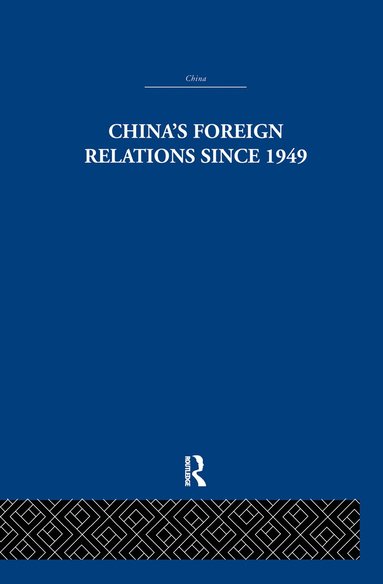 bokomslag China's Foreign Relations since 1949