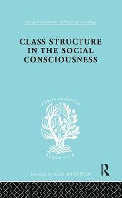 Class Structure in the Social Consciousness 1