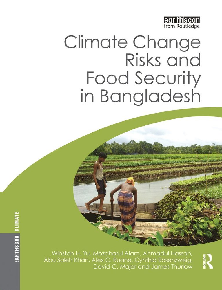 Winston Yu, Mozaharul Alam, Ahmadul Hassan, Abu Saleh Khan, Alex Ruane, Cynthia Rosenzweig, David Major, James Thurlow - Climate Change Risks and Food Security in Bangladesh, Häftad