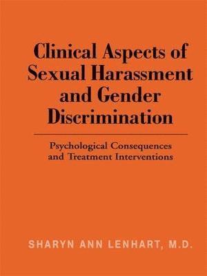 Clinical Aspects of Sexual Harassment and Gender Discrimination 1