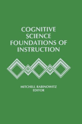 Mitchell Rabinowitz - Cognitive Science Foundations of Instruction, Häftad