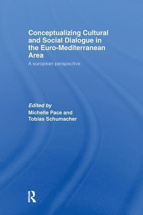 Michelle Pace, Tobias Schumacher, UK) Pace, Michelle (The University of Birmingham, Portugal) Schumacher, Tobias (Institute for Strategic and International Studies - Conceptualizing Cultural and Social Dialogue in the Euro-Mediterranean Area, Häftad