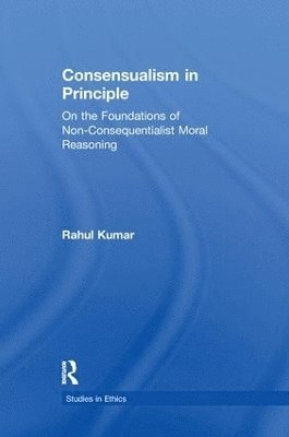 Rahul Kumar - Consensualism in Principle, Häftad