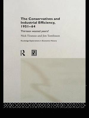 bokomslag Conservatives and Industrial Efficiency, 1951-1964