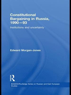 Constitutional Bargaining in Russia, 1990-93 1