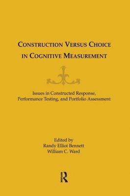 William C. Ward, Randy Elliot Bennett - Construction Versus Choice in Cognitive Measurement, Häftad