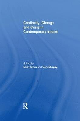 Continuity, Change and Crisis in Contemporary Ireland 1