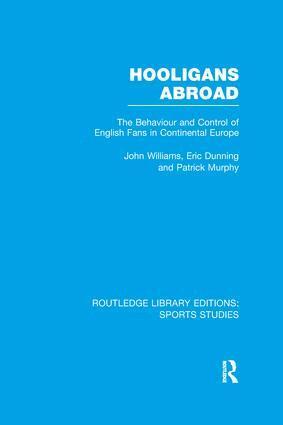 John M. Williams, Eric Dunning, Patrick J. Murphy - Hooligans Abroad (RLE Sports Studies), Häftad