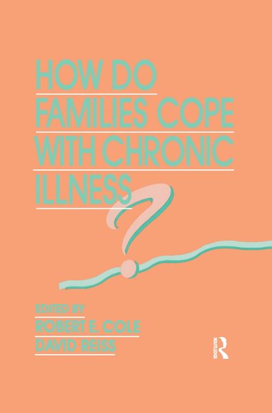 Robert E. Cole, David Reiss - How Do Families Cope With Chronic Illness?, Häftad