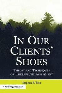 bokomslag In Our Clients' Shoes: Theory and Techniques of Therapeutic Assessment