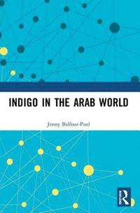 bokomslag Indigo in the Arab World