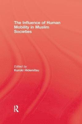 bokomslag The Influence Of Human Mobility In Muslim Societies