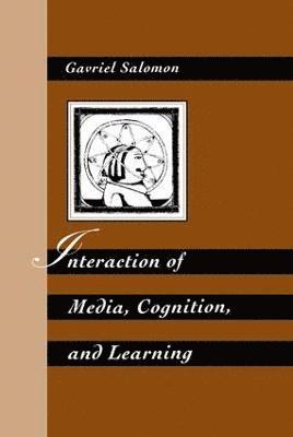 Gavriel Salomon - Interaction of Media, Cognition, and Learning, Häftad