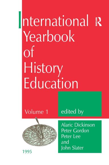 A. Dickinson, P. Gordon, P. Lee, J. Slater - International Yearbook of History Education, Häftad