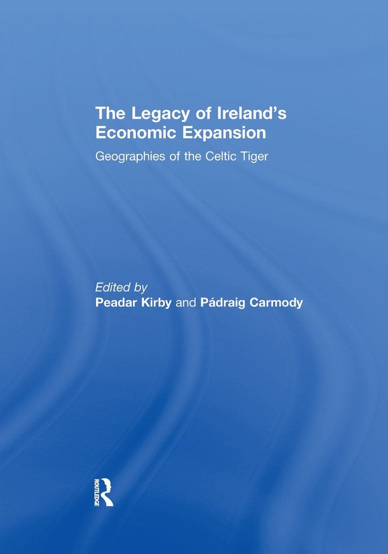 Peadar Kirby, Padraig Carmody, Ireland) Kirby, Peadar (University of Limerick, Ireland) Carmody, Padraig (Trinity College - Legacy of Ireland's Economic Expansion, Häftad