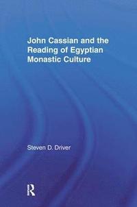 bokomslag John Cassian and the Reading of Egyptian Monastic Culture