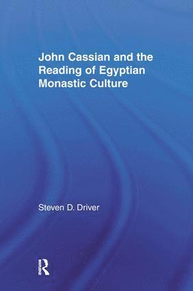 bokomslag John Cassian and the Reading of Egyptian Monastic Culture