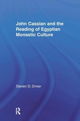 Steven D. Driver - John Cassian and the Reading of Egyptian Monastic Culture, Häftad