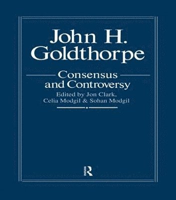 John Goldthorpe: Consensus And Controversy 1