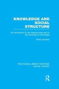bokomslag Knowledge and Social Structure (RLE Social Theory)
