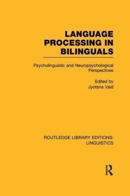 Language Processing in Bilinguals (RLE Linguistics C: Applied Linguistics) 1