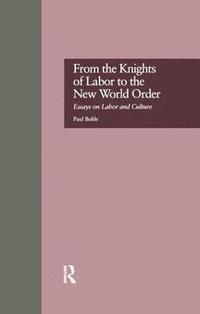 bokomslag From the Knights of Labor to the New World Order