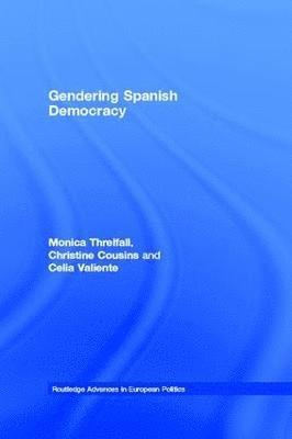 Monica Threlfall, Christine Cousins, Celia Valiente - Gendering Spanish Democracy, Häftad