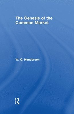 W.O. Henderson, W. O. Henderson - Genesis of the Common Market, Häftad