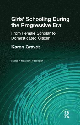 Karen Graves - Girl's Schooling During The Progressive Era, Häftad