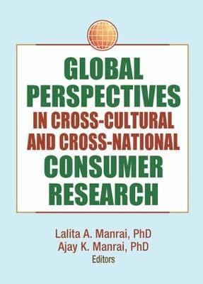 Erdener Kaynak, Lalita Manrai - Global Perspectives in Cross-Cultural and Cross-National Consumer Research, Häftad