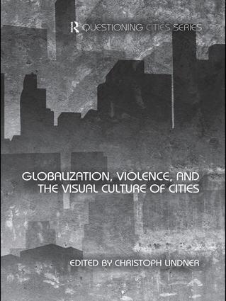 Christoph Lindner - Globalization, Violence and the Visual Culture of Cities, Häftad