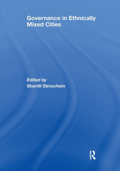 Sherrill Stroschein - Governance in Ethnically Mixed Cities, Häftad