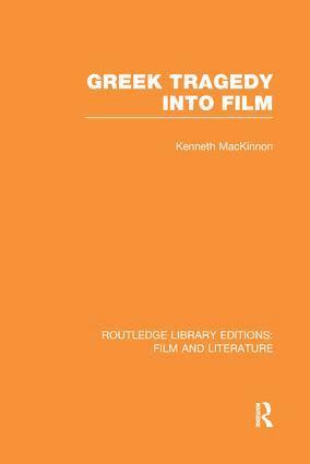 Kenneth MacKinnon - Greek Tragedy into Film, Häftad