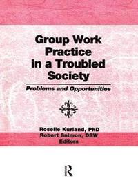 bokomslag Group Work Practice in a Troubled Society