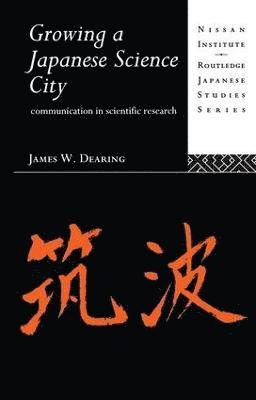 James W. Dearing, James W Dearing - Growing a Japanese Science City, Häftad