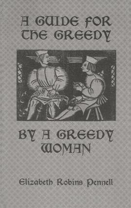 Elizabeth Robins Pennell, Pennell - Guide For The Greedy: By A Greedy Woman, Häftad