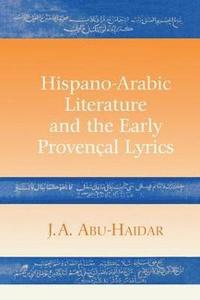 bokomslag Hispano-Arabic Literature and the Early Provencal Lyrics