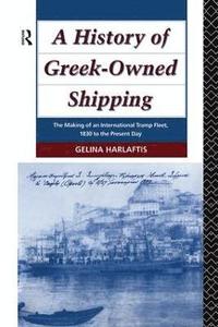 bokomslag A History of Greek-Owned Shipping