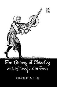bokomslag History Of Chivalry Vol I