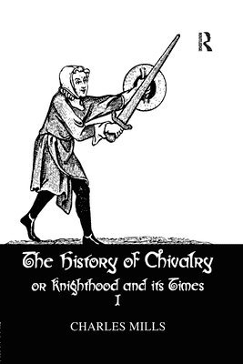 bokomslag History Of Chivalry Vol I